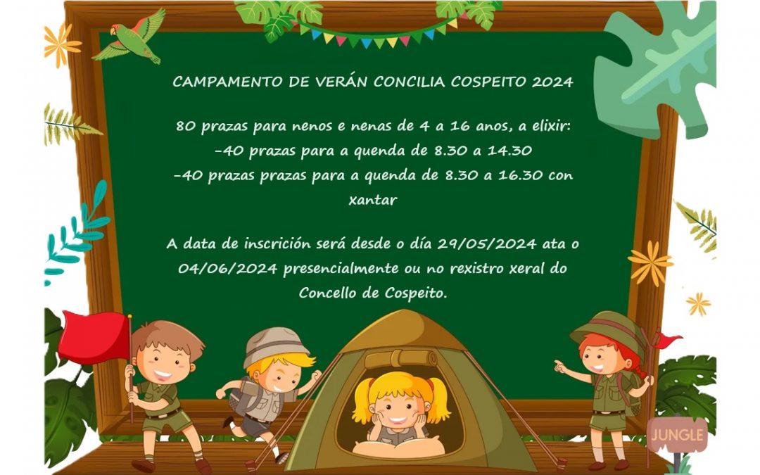 EL AYUNTAMIENTO DE COSPEITO ABRE MAÑANA MIÉRCOLES 29 DE MAYO Y HASTA 4 DE JUNIO DE 2024, EL PLAZO DE PRESENTACIÓN DE SOLICITUDES PARA LOS CAMPAMENTOS DE VERANO CONCILIA #COSPEITO